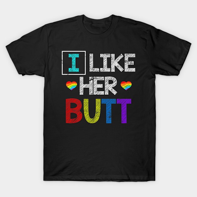 Lesbian Couple I Like Her Butt Lgbt T-Shirt by catrinatenee